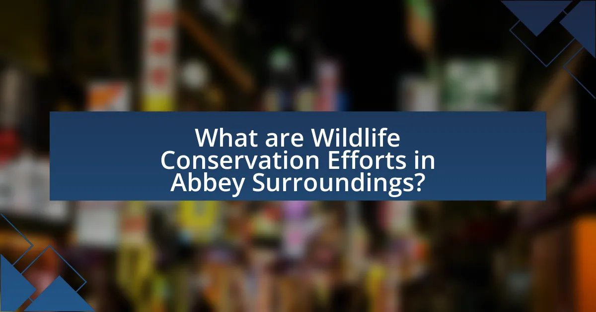 What are Wildlife Conservation Efforts in Abbey Surroundings?